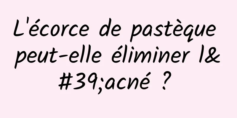 L'écorce de pastèque peut-elle éliminer l'acné ? 