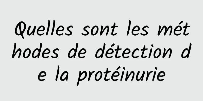 Quelles sont les méthodes de détection de la protéinurie