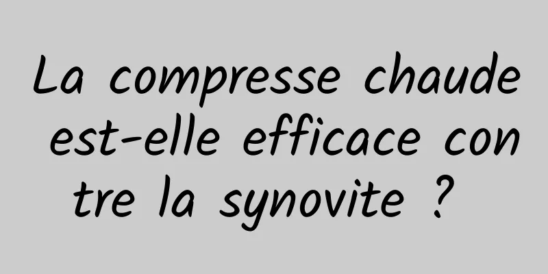 La compresse chaude est-elle efficace contre la synovite ? 