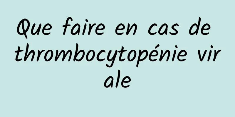 Que faire en cas de thrombocytopénie virale