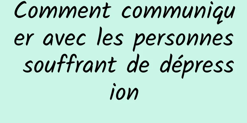 Comment communiquer avec les personnes souffrant de dépression