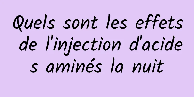 Quels sont les effets de l'injection d'acides aminés la nuit