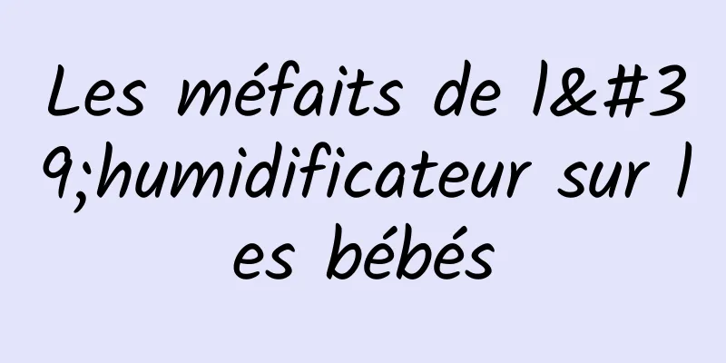 Les méfaits de l'humidificateur sur les bébés