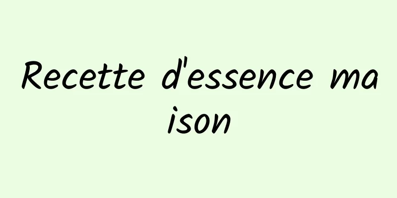 Recette d'essence maison