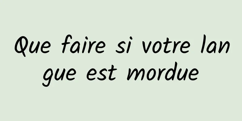 Que faire si votre langue est mordue