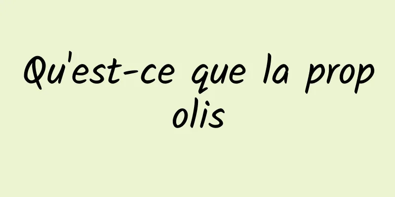 Qu'est-ce que la propolis