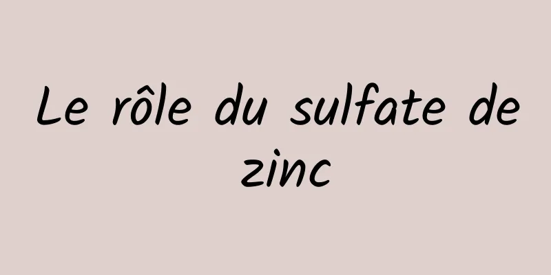 Le rôle du sulfate de zinc