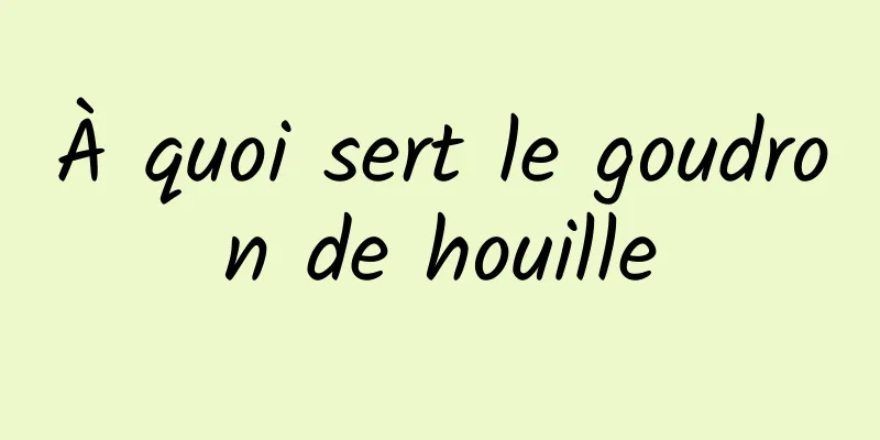 À quoi sert le goudron de houille