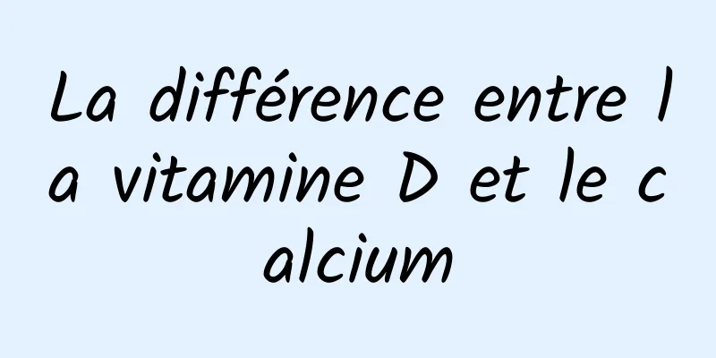 La différence entre la vitamine D et le calcium