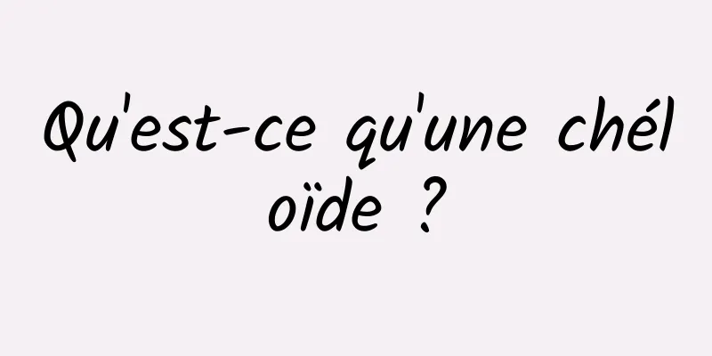 Qu'est-ce qu'une chéloïde ?