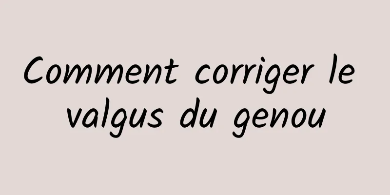 Comment corriger le valgus du genou