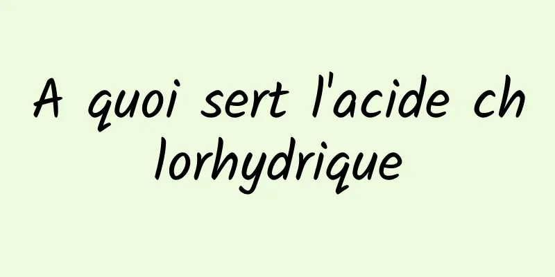 A quoi sert l'acide chlorhydrique