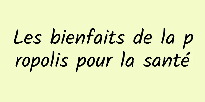 Les bienfaits de la propolis pour la santé