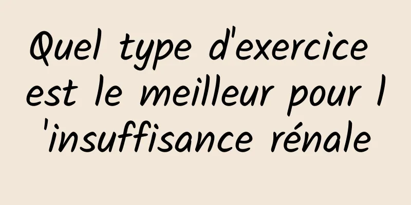 Quel type d'exercice est le meilleur pour l'insuffisance rénale