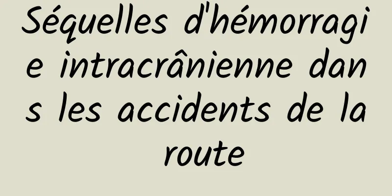 Séquelles d'hémorragie intracrânienne dans les accidents de la route