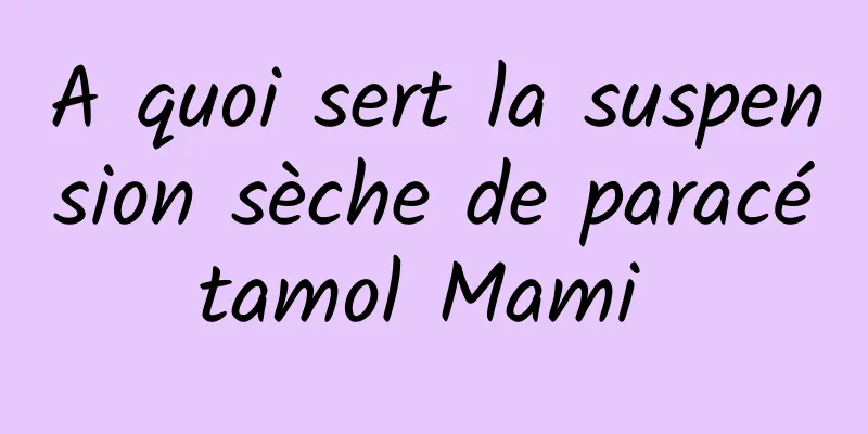 A quoi sert la suspension sèche de paracétamol Mami 