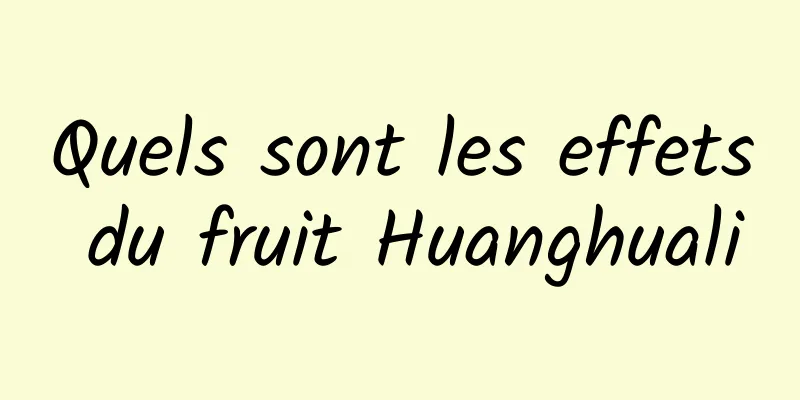 Quels sont les effets du fruit Huanghuali