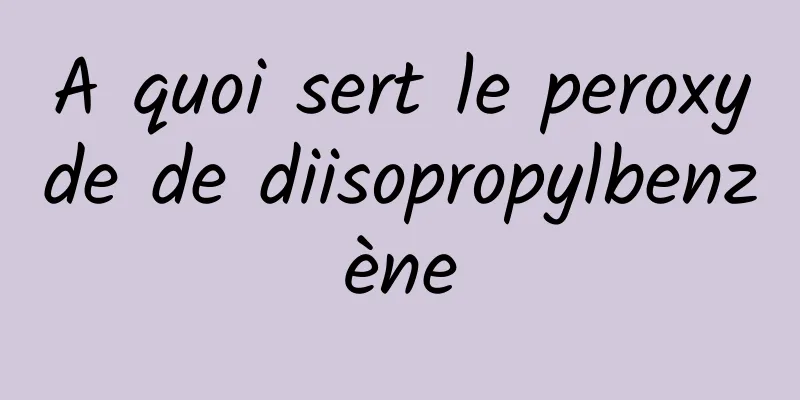 A quoi sert le peroxyde de diisopropylbenzène