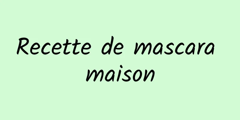 Recette de mascara maison