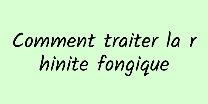 Comment traiter la rhinite fongique