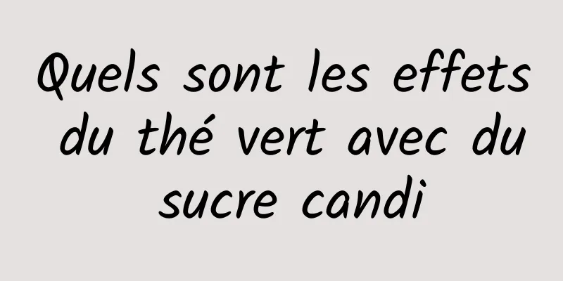 Quels sont les effets du thé vert avec du sucre candi