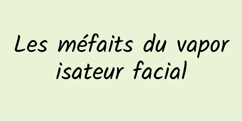 Les méfaits du vaporisateur facial