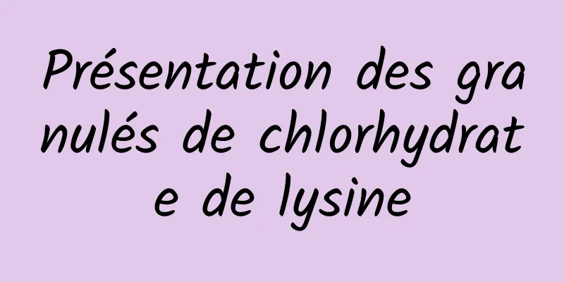 Présentation des granulés de chlorhydrate de lysine