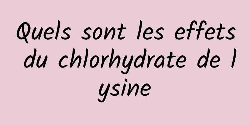 Quels sont les effets du chlorhydrate de lysine