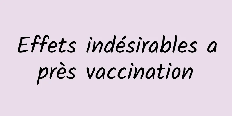 Effets indésirables après vaccination