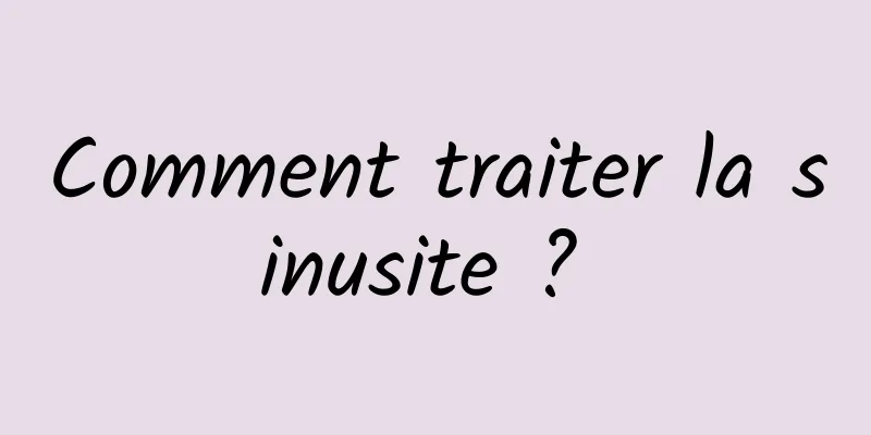 Comment traiter la sinusite ? 