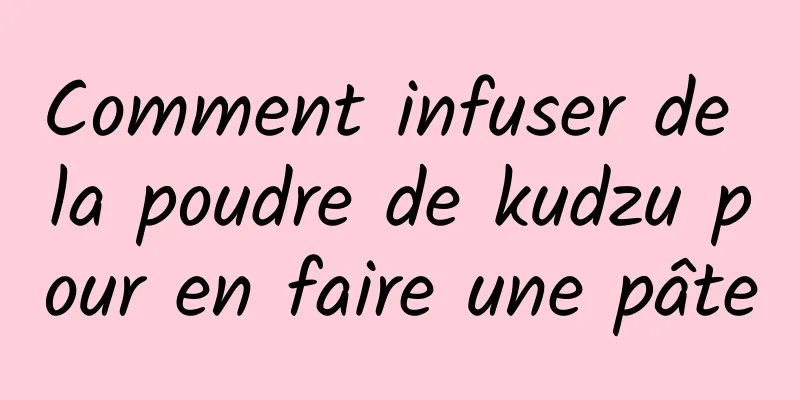 Comment infuser de la poudre de kudzu pour en faire une pâte