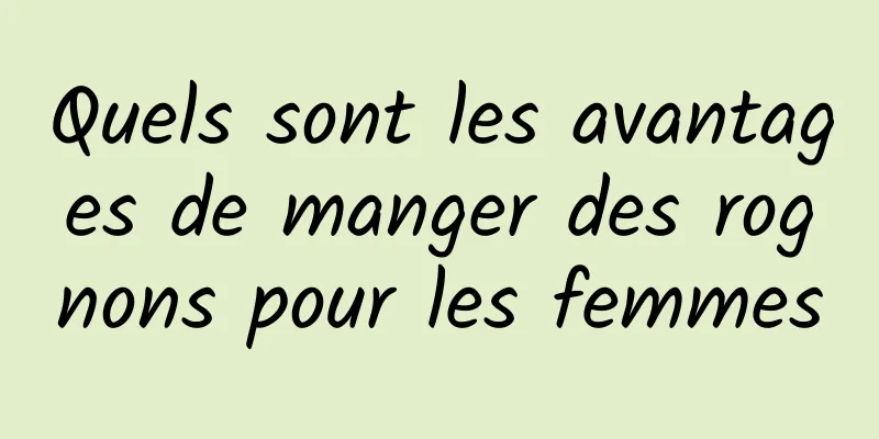 Quels sont les avantages de manger des rognons pour les femmes