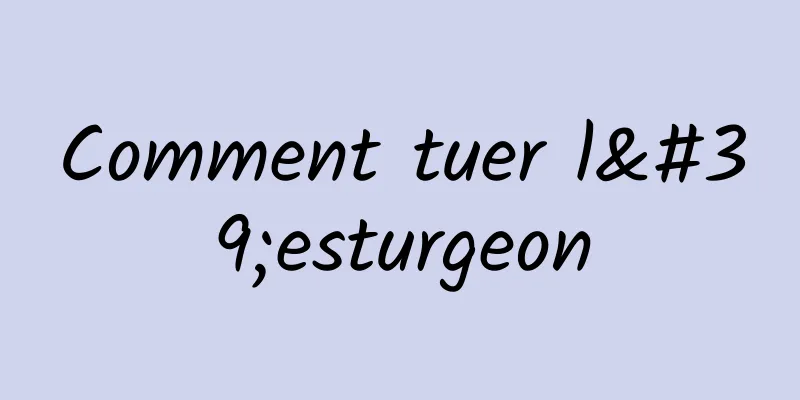 Comment tuer l'esturgeon