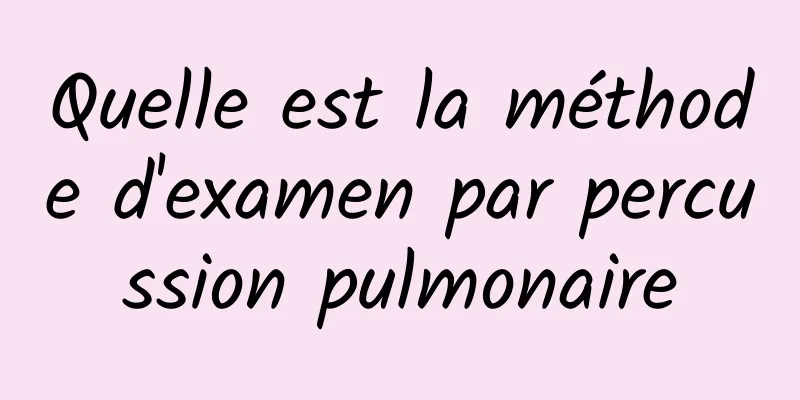 Quelle est la méthode d'examen par percussion pulmonaire