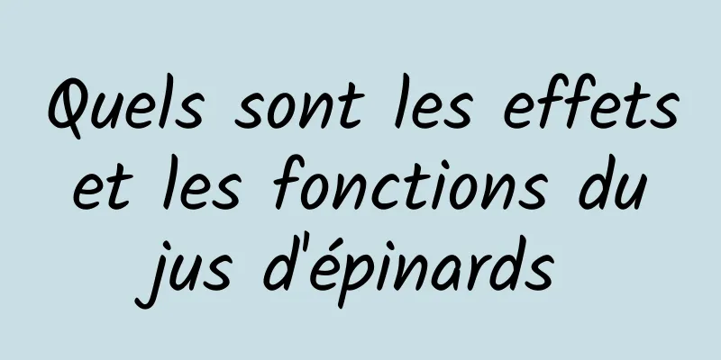 Quels sont les effets et les fonctions du jus d'épinards