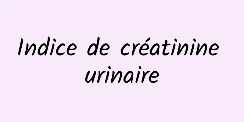 Indice de créatinine urinaire