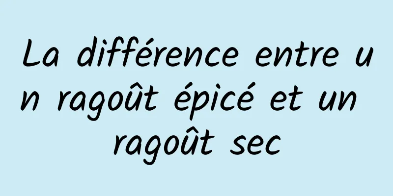 La différence entre un ragoût épicé et un ragoût sec