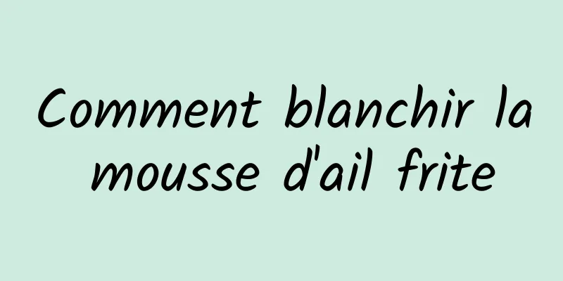 Comment blanchir la mousse d'ail frite