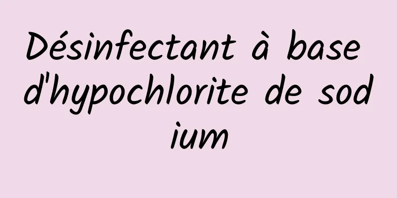 Désinfectant à base d'hypochlorite de sodium