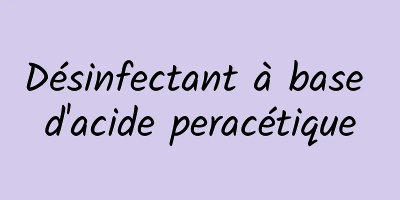 Désinfectant à base d'acide peracétique