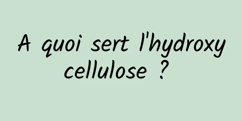 A quoi sert l'hydroxycellulose ? 