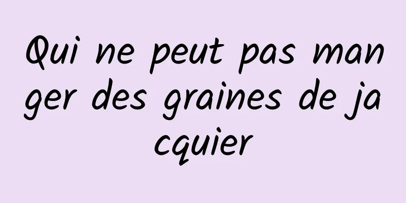 Qui ne peut pas manger des graines de jacquier