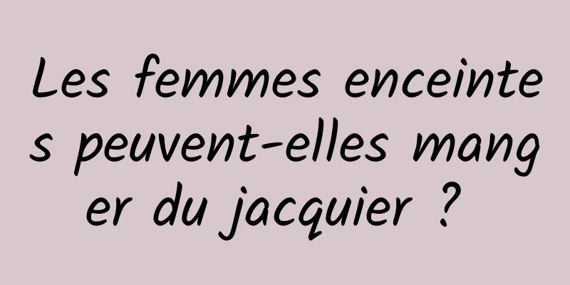 Les femmes enceintes peuvent-elles manger du jacquier ? 