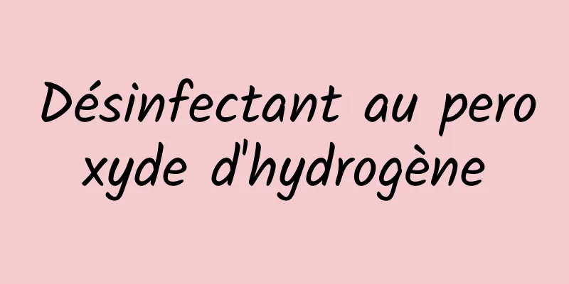 Désinfectant au peroxyde d'hydrogène