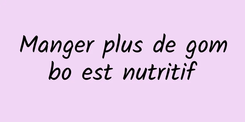 Manger plus de gombo est nutritif