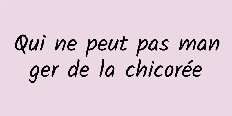 Qui ne peut pas manger de la chicorée