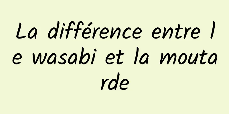 La différence entre le wasabi et la moutarde