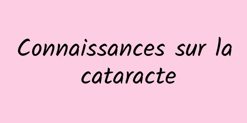 Connaissances sur la cataracte