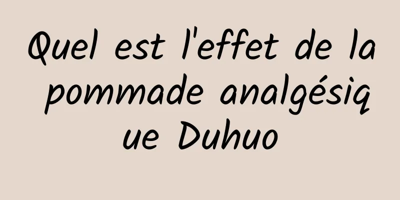 Quel est l'effet de la pommade analgésique Duhuo