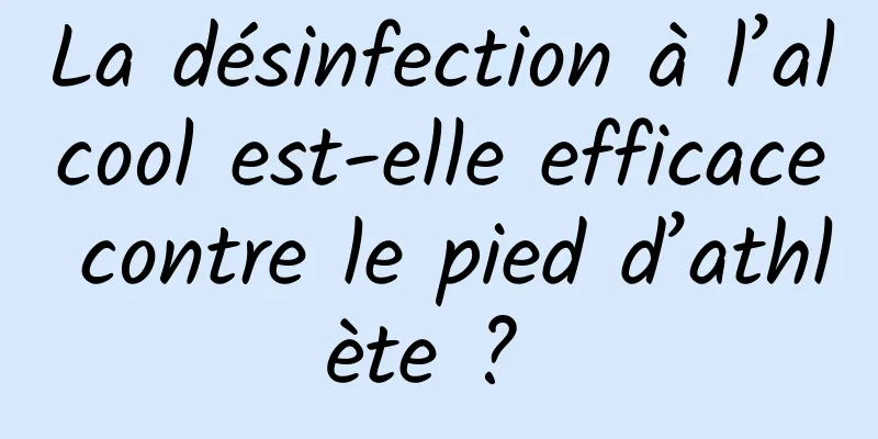 La désinfection à l’alcool est-elle efficace contre le pied d’athlète ? 